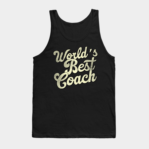 World's best coach. Perfect present for mother dad father friend him or her Tank Top by SerenityByAlex